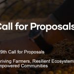 29th CFPs: Thriving Farmers, Resilient Ecosystems and Empowered Communities